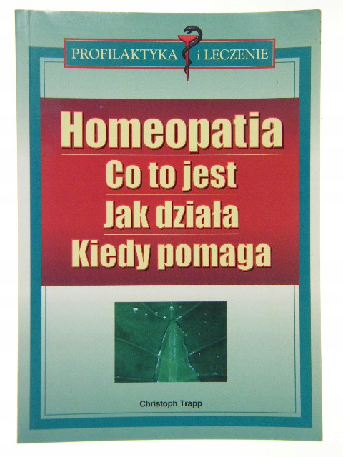 HOMEOPATIA CO TO JEST DZIAŁA KIEDY POMAGA TRAPP  10194366698