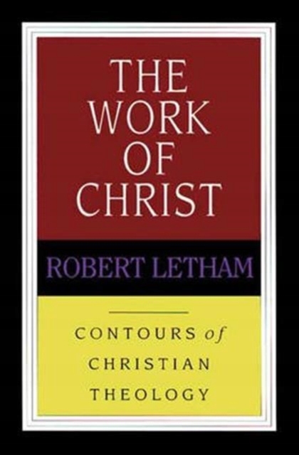 The Work of Christ / Robert (Author) Letham