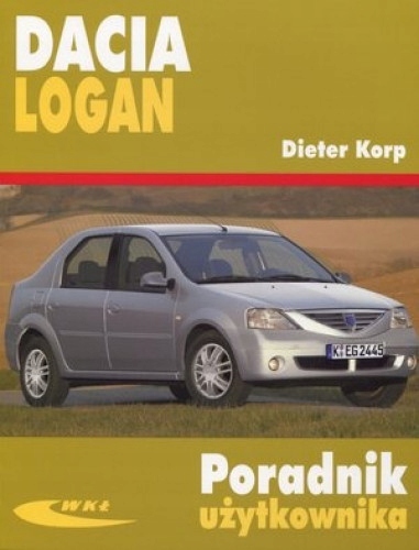 Dacia Logan. Poradnik użytkownika - Dieter Korp