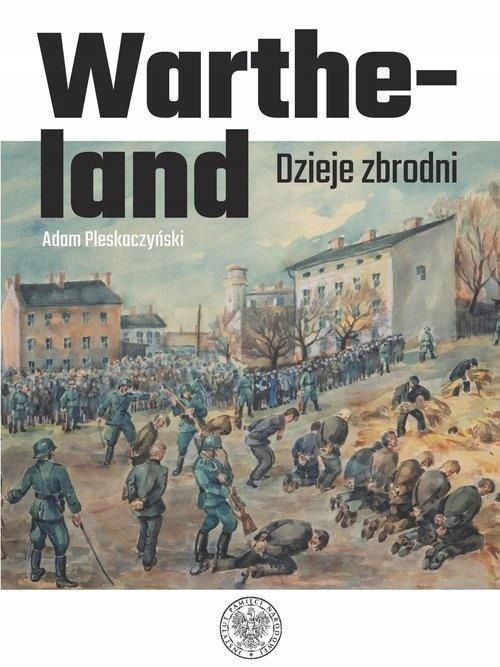 WARTHELAND. DZIEJE ZBRODNI, ADAM PLESKACZYŃSKI