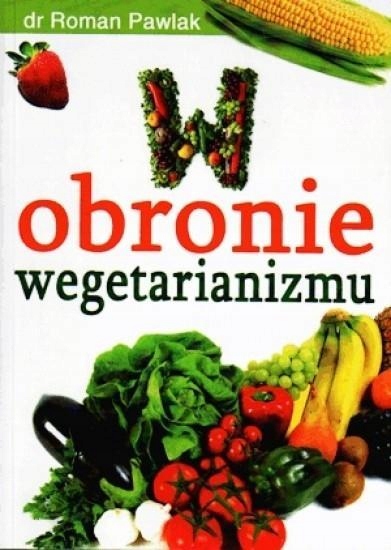 W OBRONIE WEGETARIANIZMU, ROMAN PAWLAK