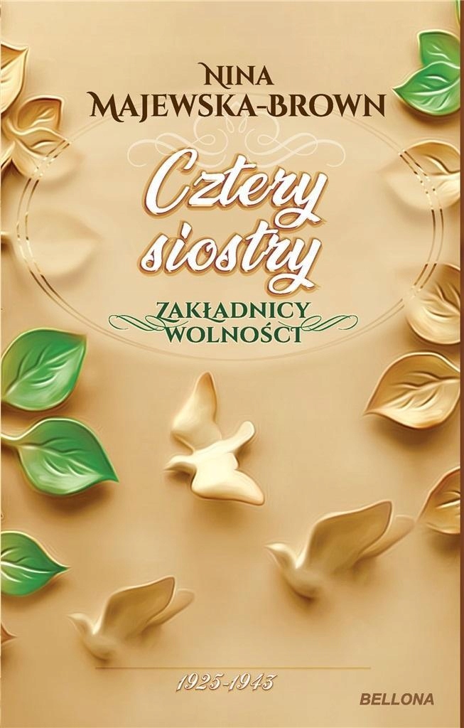 CZTERY SIOSTRY 1925-1943. ZAKŁADNICY WOLNOŚCI