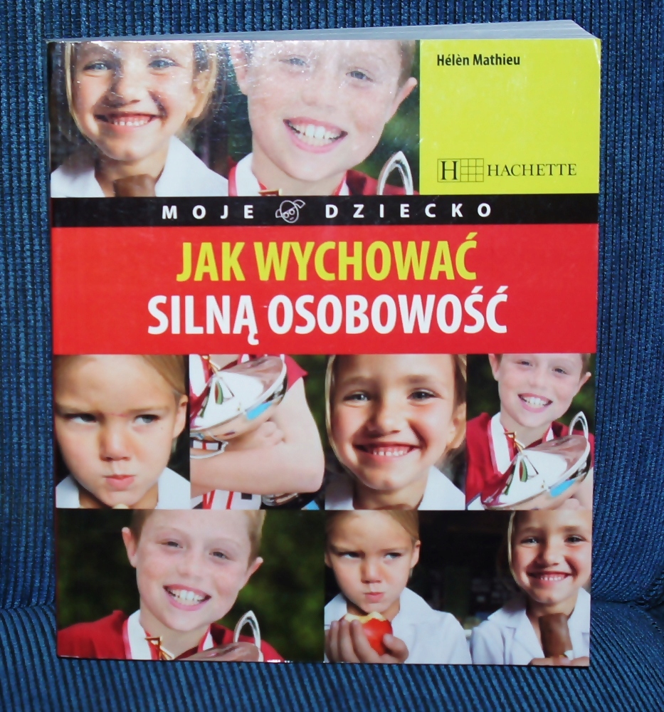 Książka- JAK WYCHOWAĆ SILNĄ OSOBOWOŚĆ