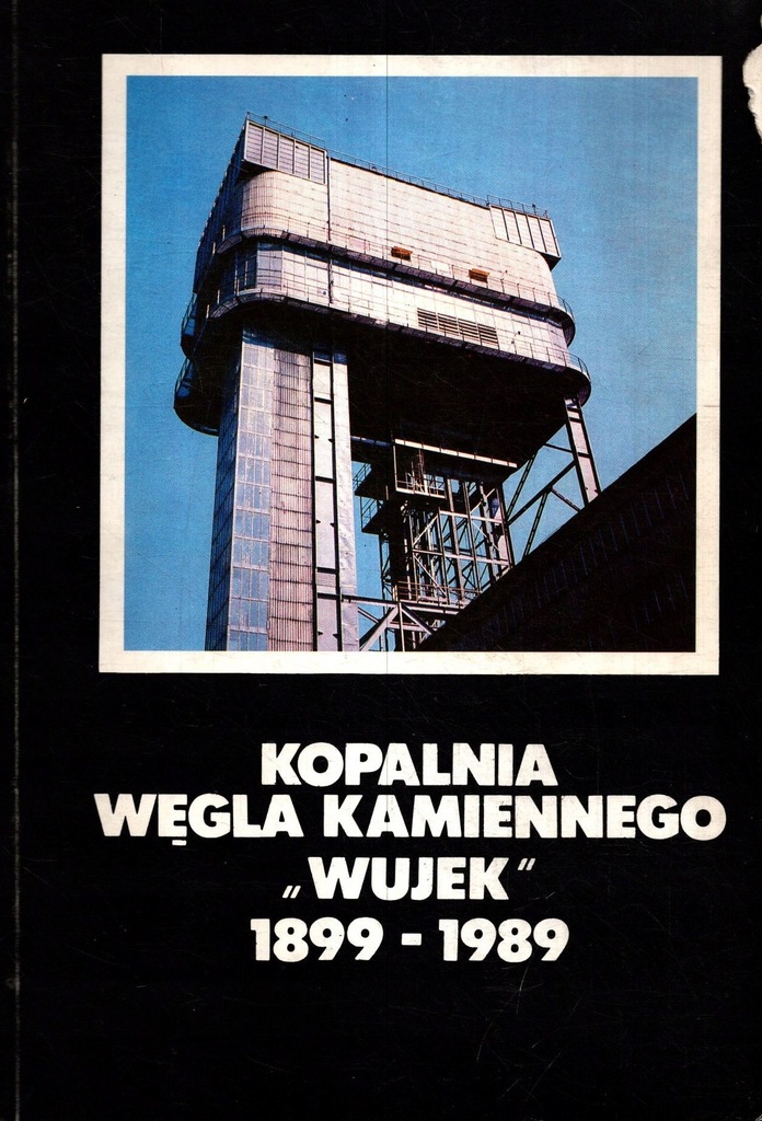 Kopalnia Węgla Kamiennego Wujek 1899 1989 11870864197 oficjalne