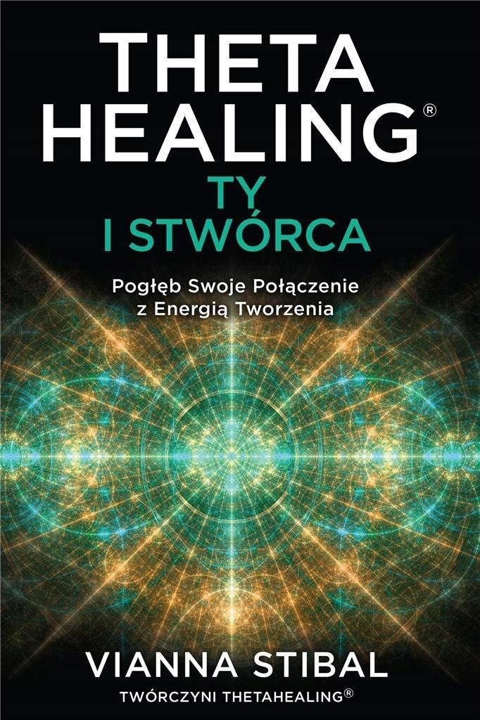 THETA HEALING: TY I STWÓRCA, VIANNA STIBAL