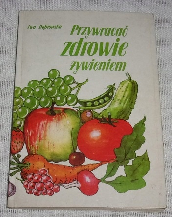 Przywracać zdrowie żywieniem - Ewa Dąbrowska /298