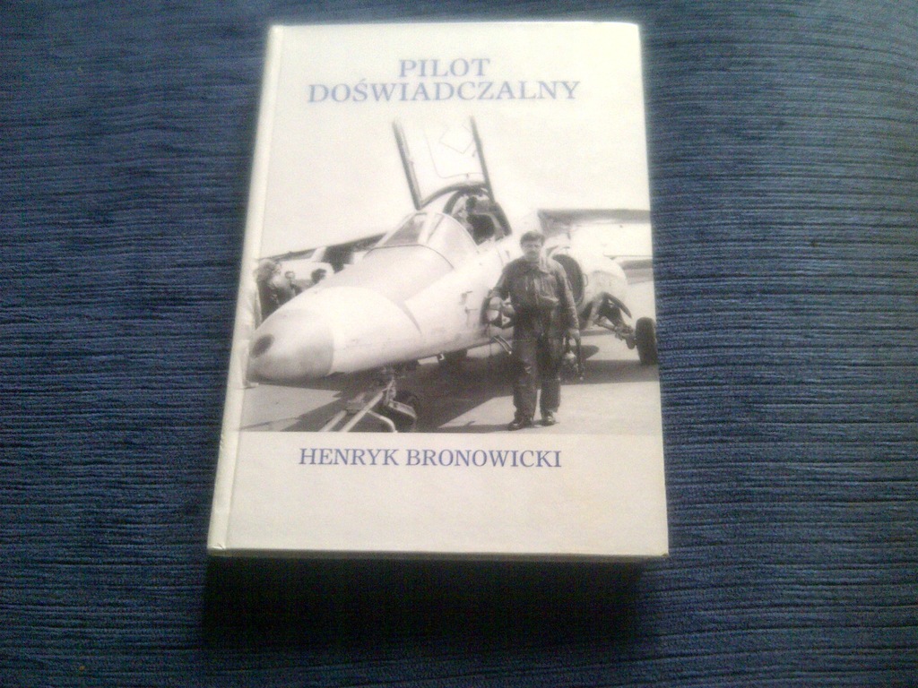 Pilot doświadczalny Henryk Bronowicki lotnictwo