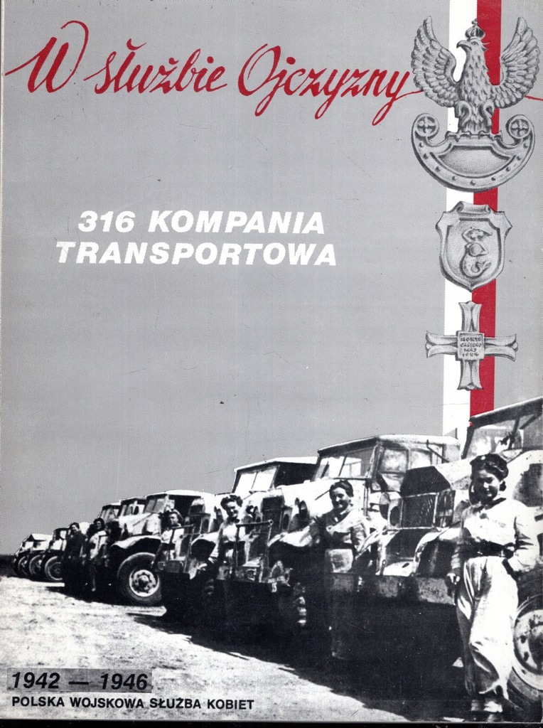 W SŁUŻBIE OJCZYZNY 316 KOMPANIA TRANSPORTOWA 1942