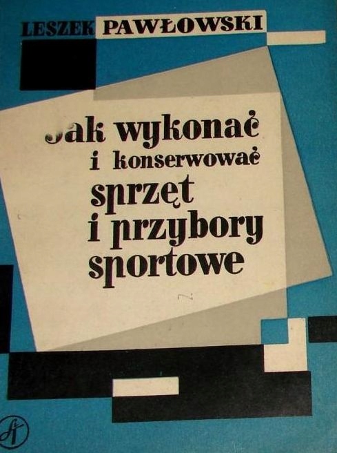 Jak wykonać i konserwować sprzęt i przybory sport