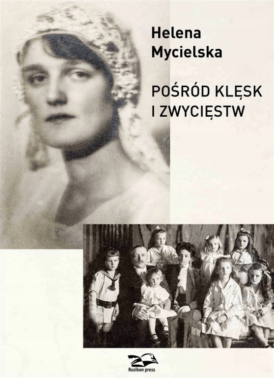 Pośród klęsk i zwycięstw Helena Mycielska