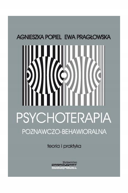 Psychoterapia poznawczo behawioralna - Agnieszka Popiel, Ewa Pragłowska