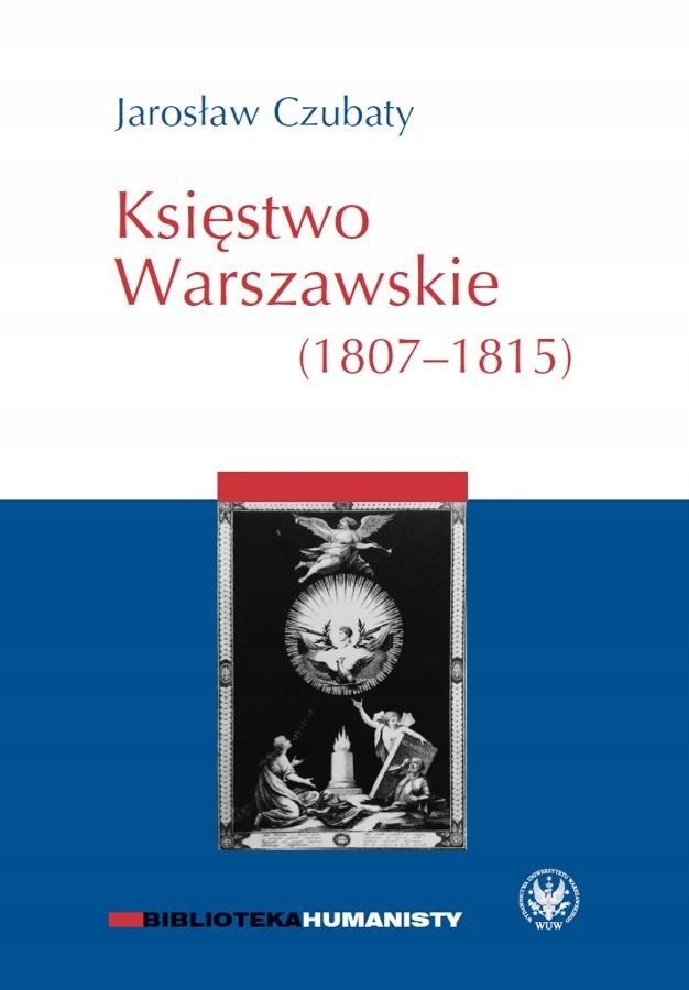 KSIĘSTWO WARSZAWSKIE (1807-1815), JAROSŁAW CZUBATY