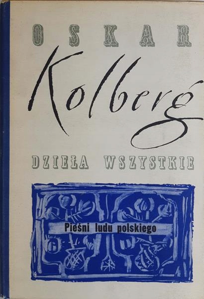 Kolberg Dzieła wszystkie t 1 Pieśni ludu polskiego