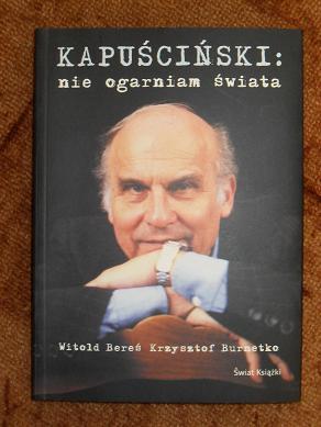 Kapuściński: nie ogarniam świata