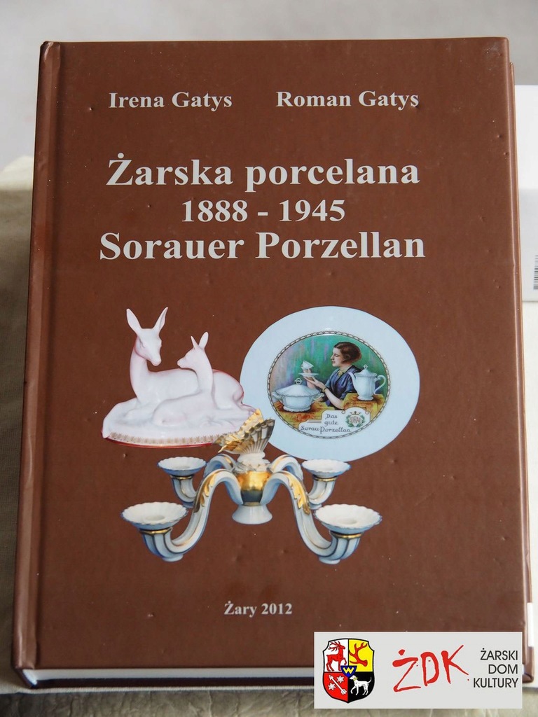 Książka: Żarska porcelana 1888 - 1945