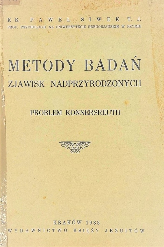Rola Postaci Fantastycznych I Zjawisk Nadprzyrodzonych W Literaturze METODY BADAŃ ZJAWISK NADPRZYRODZONYCH KS. SIWEK - 12741657796