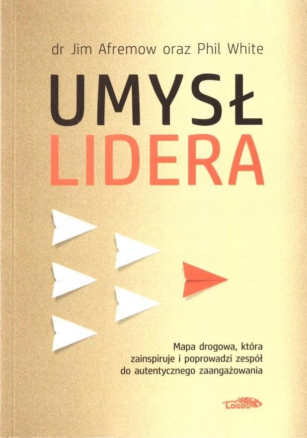 UMYSŁ LIDERA, JIM AFREMOW, PHIL WHITE