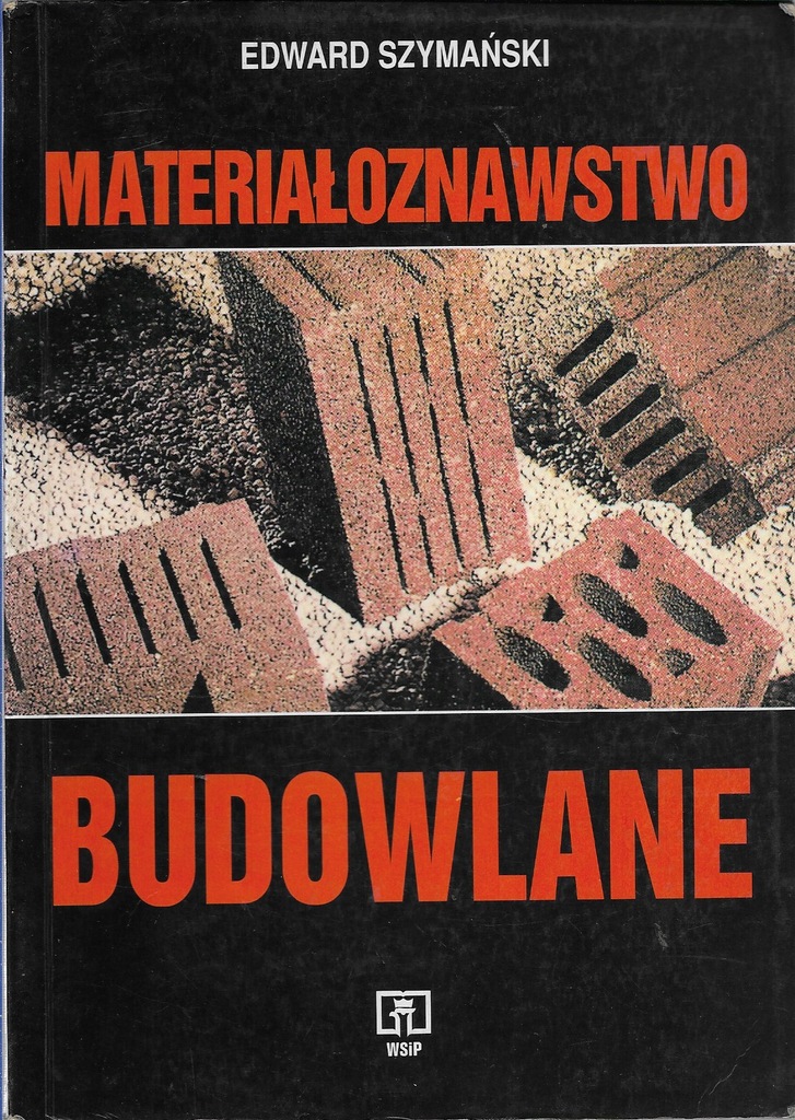 Materiałoznawstwo budowlane Szymański Edward