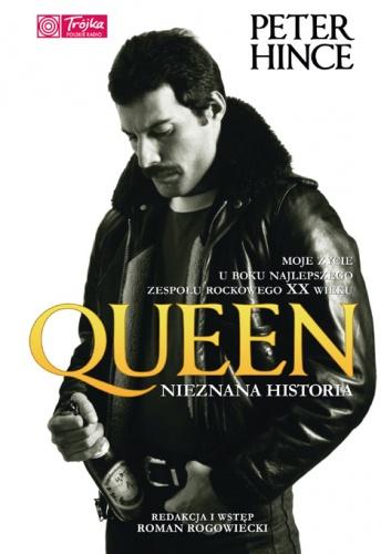 Peter Hince "Queen. Nieznana historia" wyd. 2012