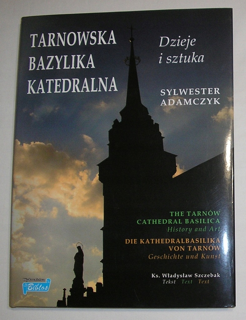 TARNÓW BAZYLIKA KATEDRALNA DZIEJE I SZTUKA