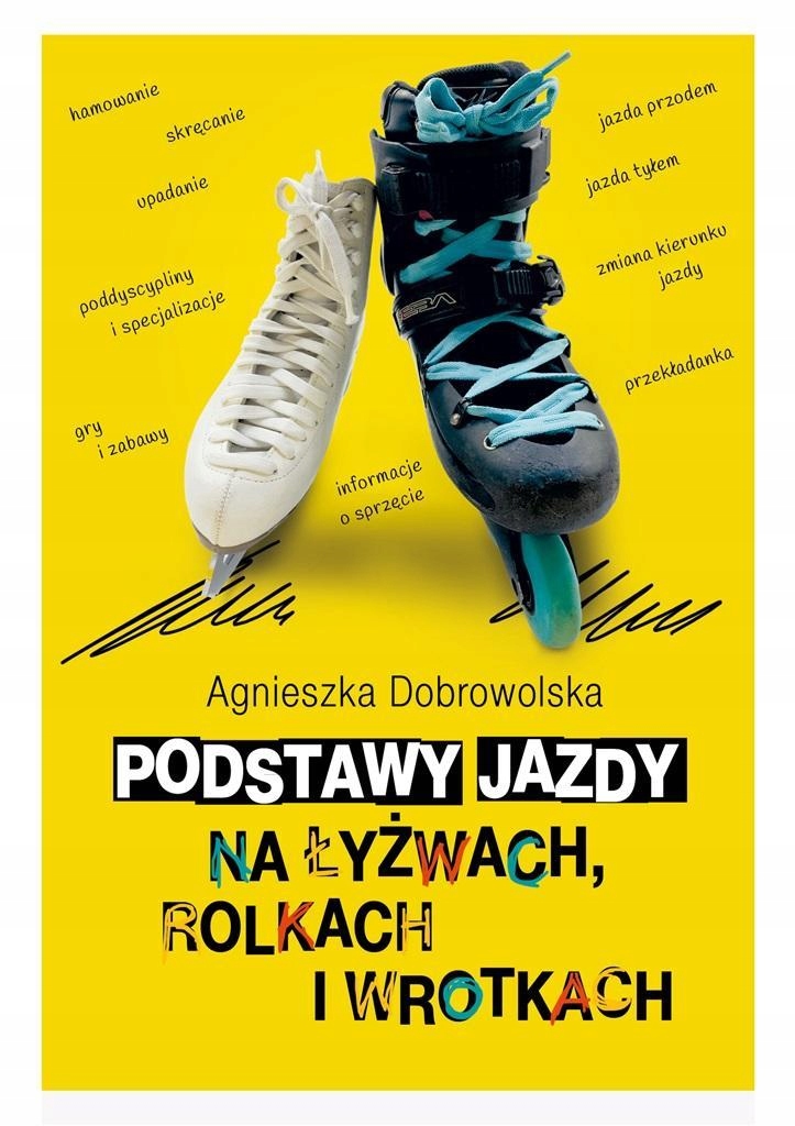 PODSTAWY JAZDY NA ŁYŻWACH, ROLKACH I WROTKACH