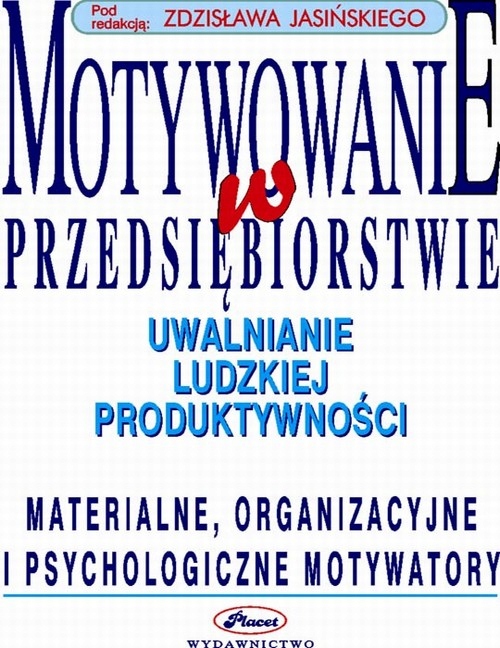 Motywowanie w przedsiębiorstwie uwalnianie - e-boo