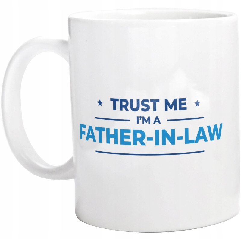 Trust me i'm A FATHER-IN-LAW {mianownik} PREZENT