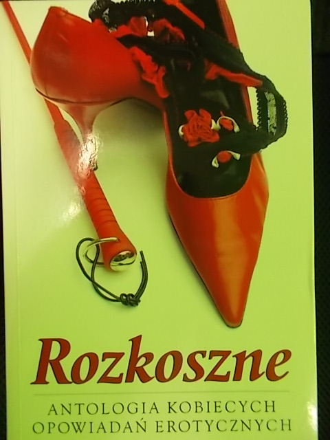 ROZKOSZNE antologia kobiecych opowiadań ...