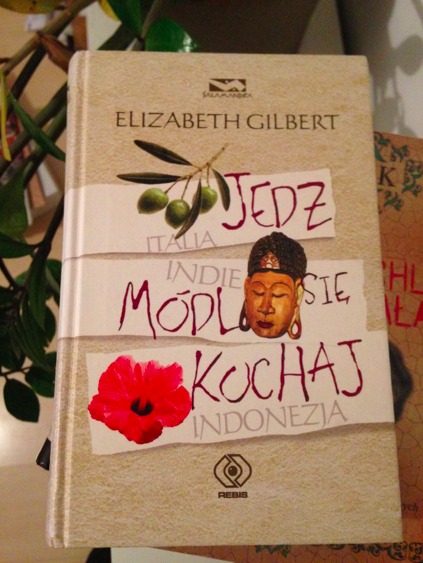 Elizabeth Gilbert - Jedz, módl się i kochaj