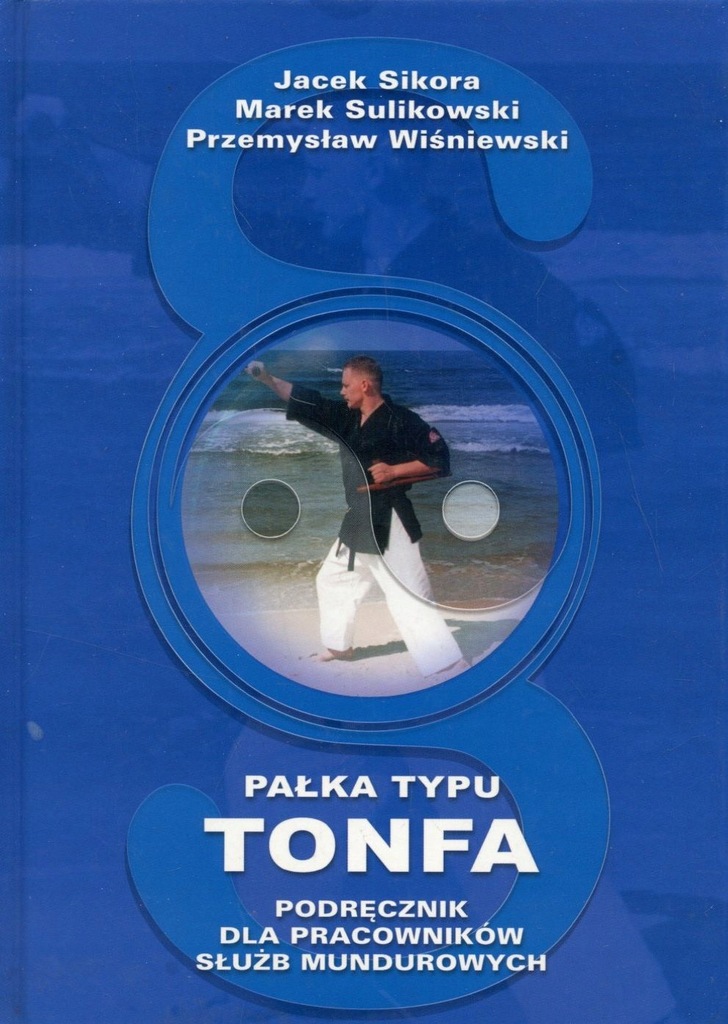 Pałka typu Tonfa Podręcznik dla służb mundurowych - Jacek Sikora