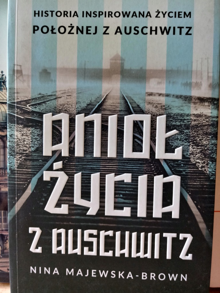 Anioł życia z Auschwitz - Majewska