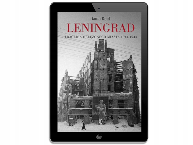 Leningrad. Tragedia oblężonego miasta 1941-1944