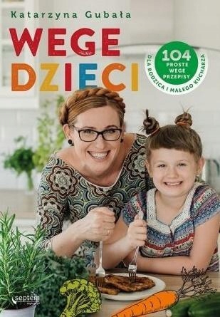 WEGE DZIECI. 104 PROSTE WEGE PRZEPISY...