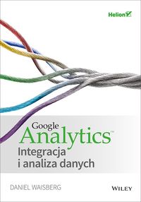 Google Analytics. Integracja i analiza danych *