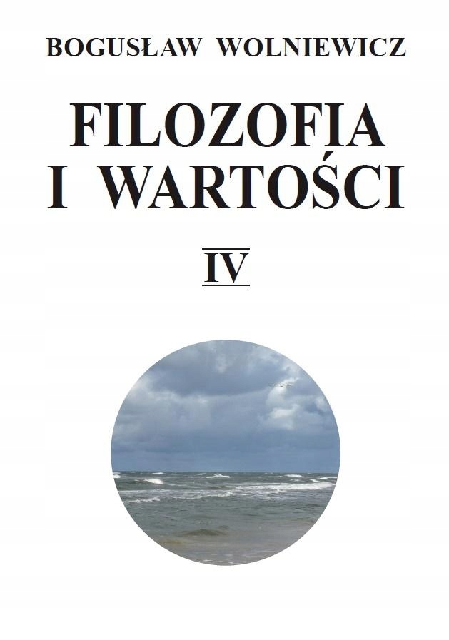 Filozofia i wartości T.4 Bogusław Wolniewicz