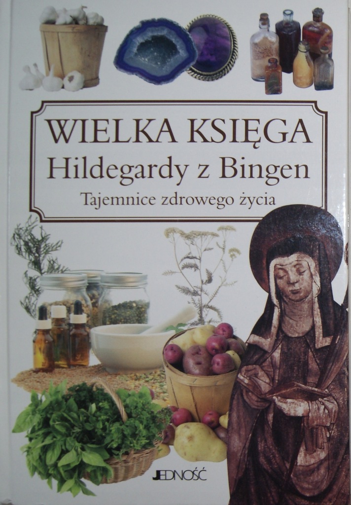 Wielka Księga Hildegardy z Bingen Tajemnice zdrowego życia