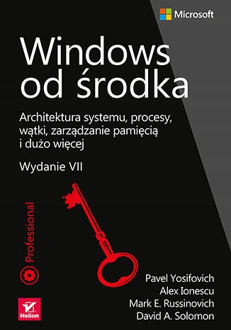 Windows od środka. Architektura systemu, procesy, wątki, zarządzanie pamięc