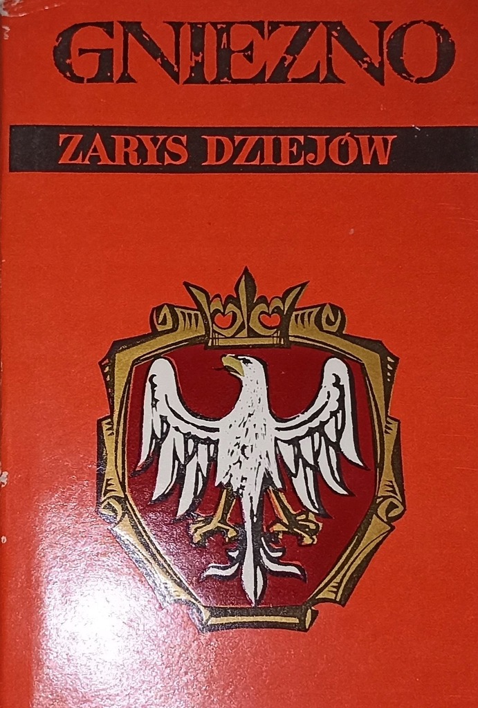 GNIEZNO. ZARYS DZIEJÓW. Jerzy Topolski.
