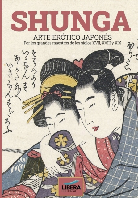 Shunga: Arte erótico japonés por los grandes mae