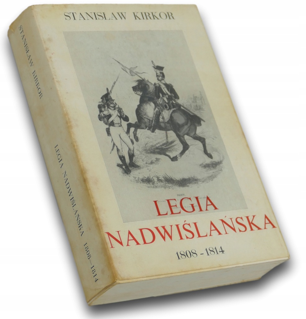 Legia Nadwiślańska 1808-1814 Stanisław Kirkor
