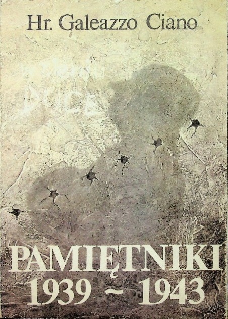 Galeazzo Ciano - Pamiętniki 1939 - 1943