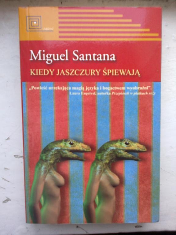 Kiedy jaszczury śpiewają - Miguel Santana