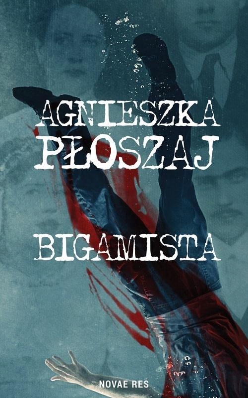 BIGAMISTA, AGNIESZKA PŁOSZAJ