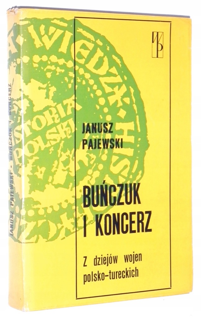 Janusz Pajewski BUŃCZUK i KONCERZ: Z dziejów wojen polsko-tureckich [1978]