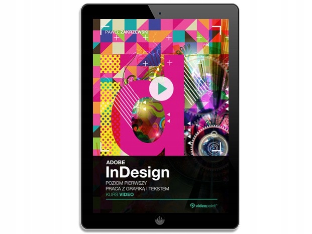 Adobe InDesign CC. Kurs video. Poziom pierwszy