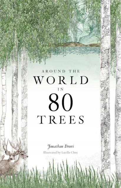Around the World in 80 Trees Jonathan Drori
