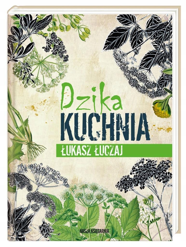 DZIKA KUCHNIA, ŁUKASZ ŁUCZAJ