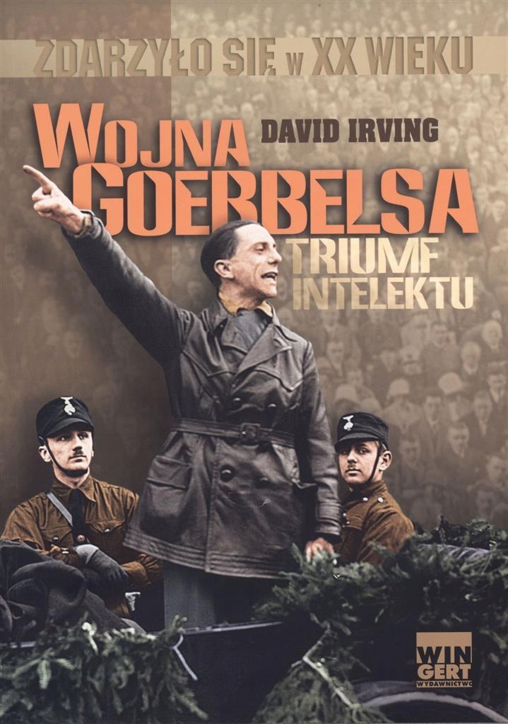 WOJNA GOEBBELSA. TRIUMF INTELEKTU, DAVID IRVING