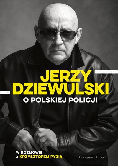 .JERZY DZIEWULSKI O POLSKIEJ POLICJI-K. PYZIA NOWA