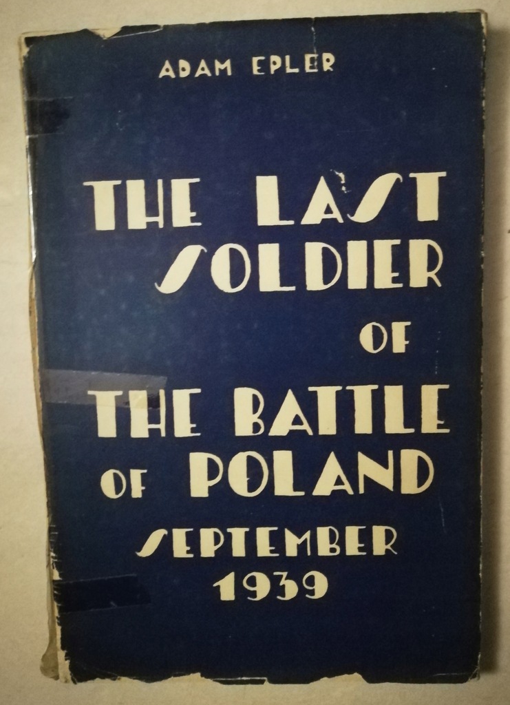 Adam Epler THE LAST SOLDIER OF THE BATTLE OF POLAN